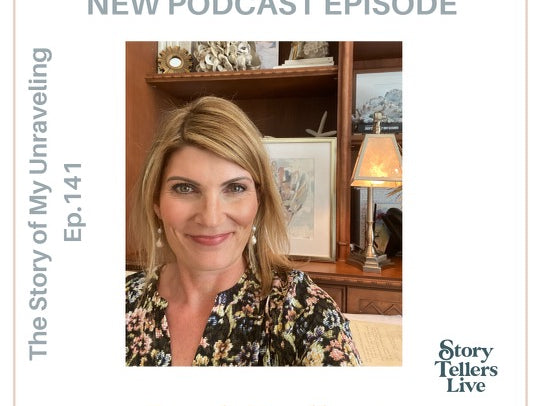 The Story of my Unraveling, my podcast with Story Tellers Live